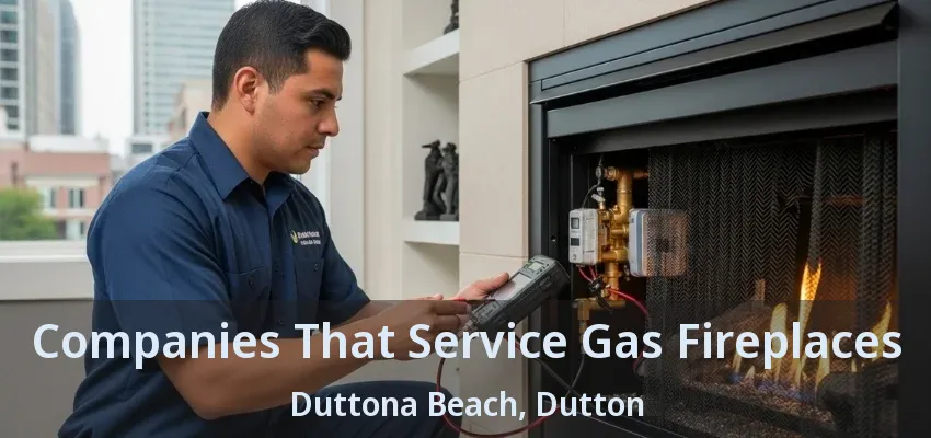 Companies That Service Gas Fireplaces Duttona Beach, Dutton - ON