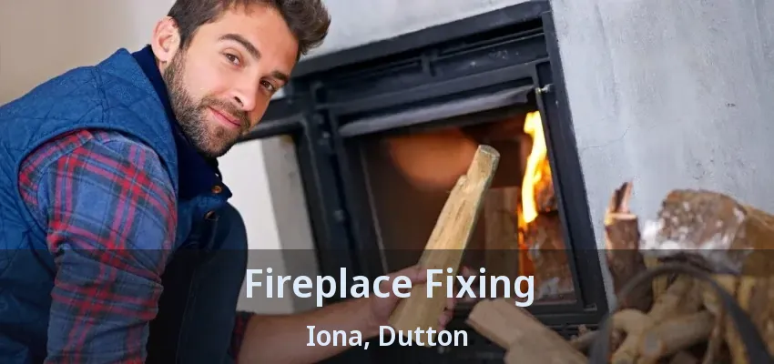 Fireplace Fixing Iona, Dutton - ON
