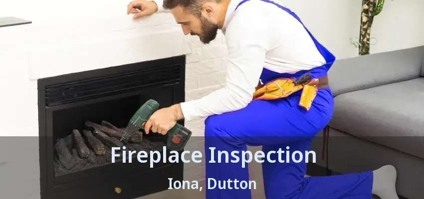 Fireplace Inspection Iona, Dutton - ON
