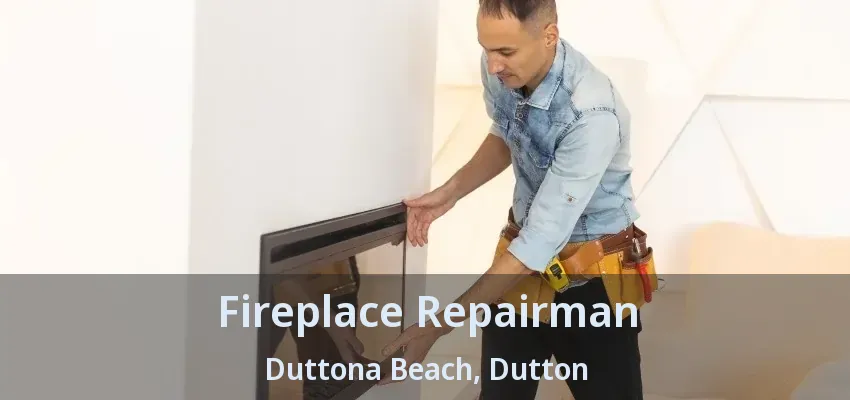 Fireplace Repairman Duttona Beach, Dutton - ON