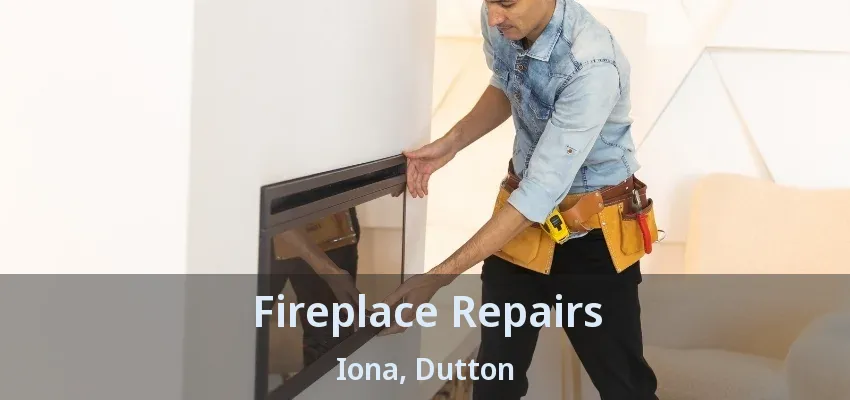 Fireplace Repairs Iona, Dutton - ON