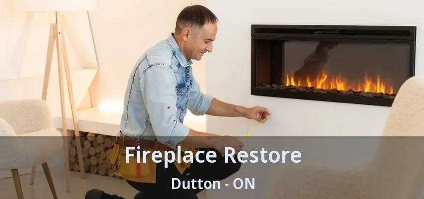 Fireplace Restore Dutton - ON