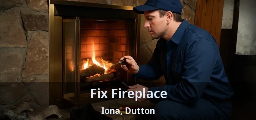Fix Fireplace Iona, Dutton - ON