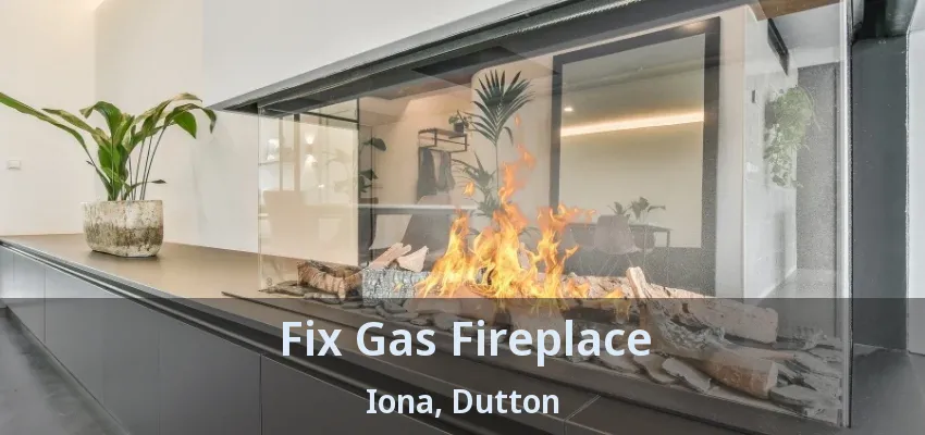 Fix Gas Fireplace Iona, Dutton - ON Fix Gas Fireplace Iona, Dutton - ON