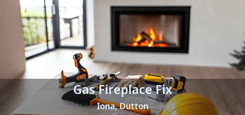 Gas Fireplace Fix Iona, Dutton - ON Gas Fireplace Fix Iona, Dutton - ON
