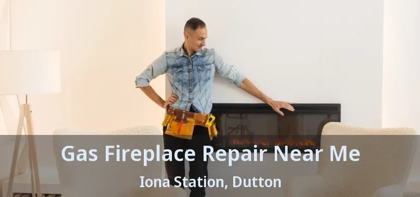 Gas Fireplace Repair Near Me Iona Station, Dutton - ON