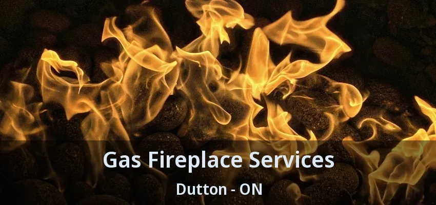 Gas Fireplace Services Dutton - ON
