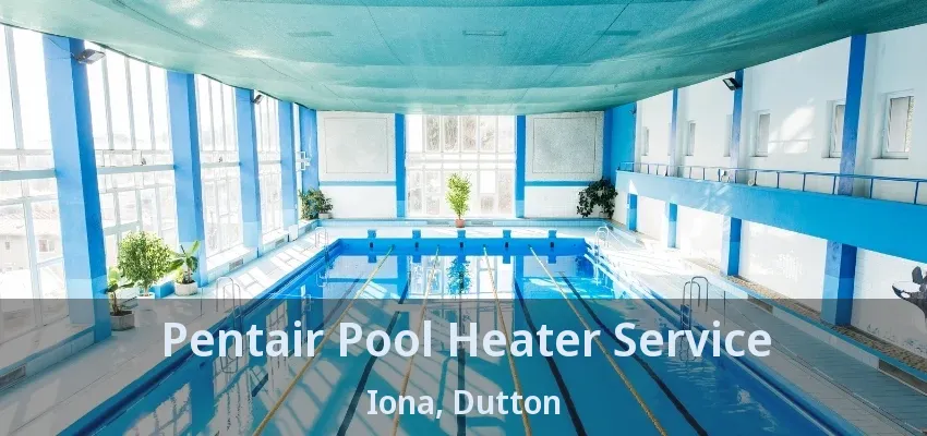 Pentair Pool Heater Service Iona, Dutton - ON Pentair Pool Heater Service Iona, Dutton - ON