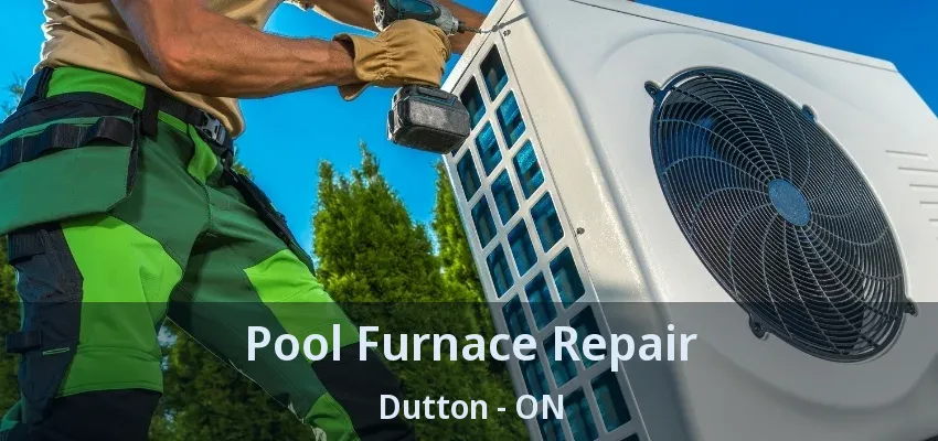 Pool Furnace Repair Dutton - ON
