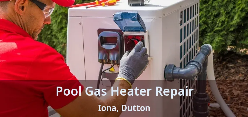Pool Gas Heater Repair Iona, Dutton - ON
