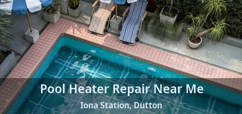Pool Heater Repair Near Me Iona Station, Dutton - ON