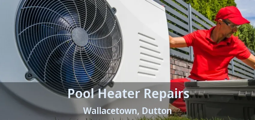 Pool Heater Repairs Wallacetown, Dutton - ON
