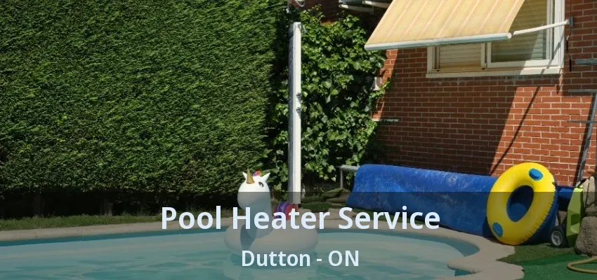 Pool Heater Service Dutton - ON Pool Heater Service Dutton - ON