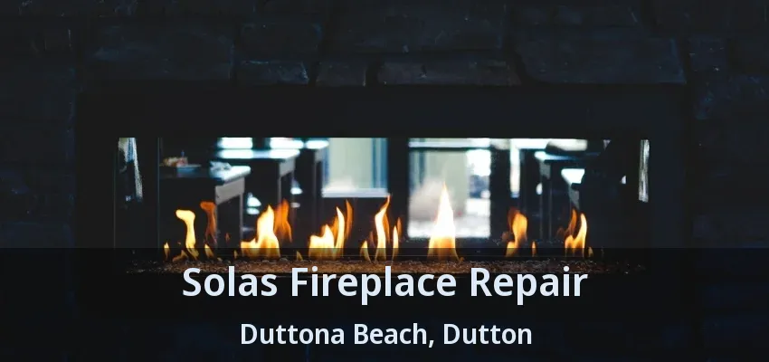 Solas Fireplace Repair Duttona Beach, Dutton - ON