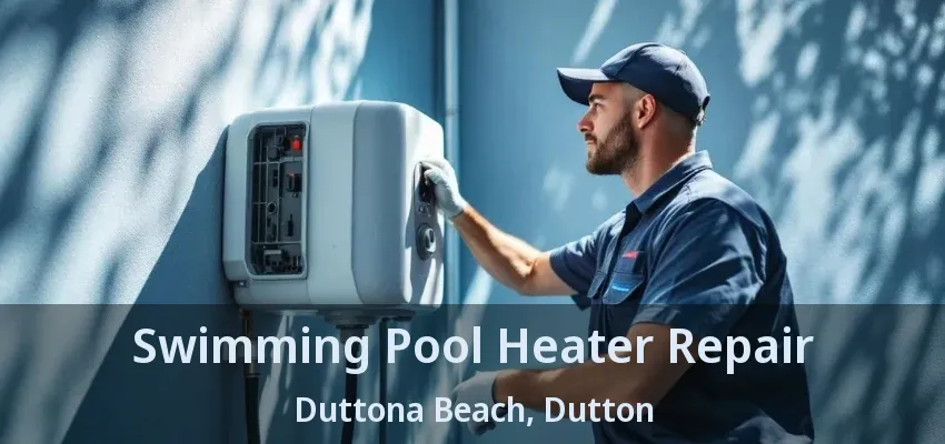 Swimming Pool Heater Repair Duttona Beach, Dutton - ON