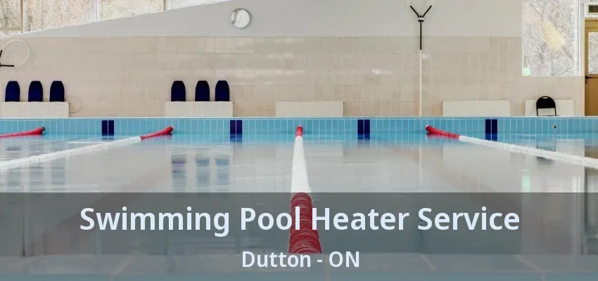 Swimming Pool Heater Service Dutton - ON
