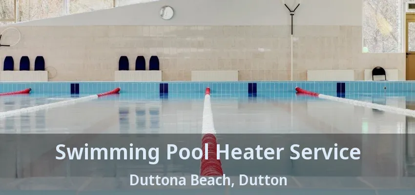 Swimming Pool Heater Service Duttona Beach, Dutton - ON