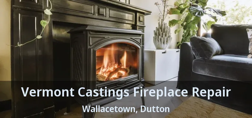 Vermont Castings Fireplace Repair Wallacetown, Dutton - ON
