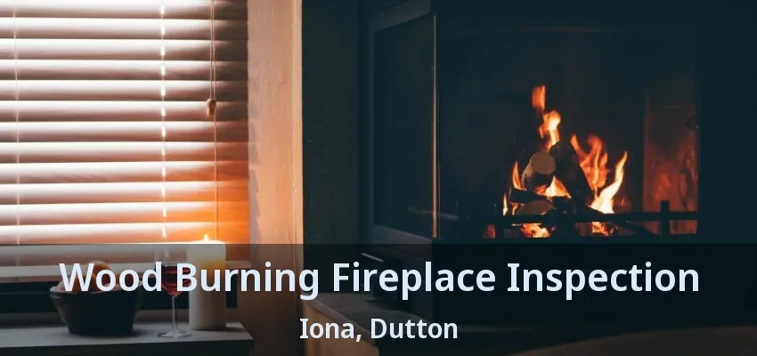 Wood Burning Fireplace Inspection Iona, Dutton - ON Wood Burning Fireplace Inspection Iona, Dutton - ON